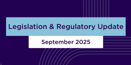 Legislation & Regulatory Update | September 2025